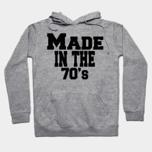 made in the 70's Hoodie